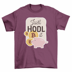 Just HODL it t-shirt